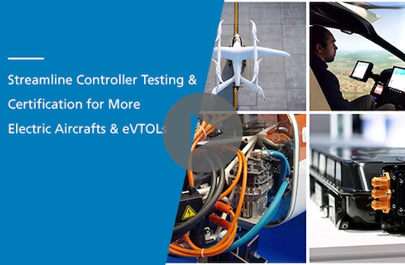 Streamline Controller Testing & Certification for More Electric Aircraft & eVTOL